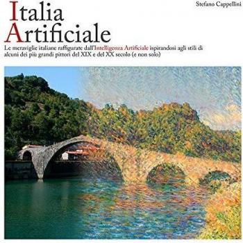 Italia artificiale. Le meraviglie italiane raffigurate dall'intelligenza artificiale ispirandosi agli stili di alcuni dei più grandi pittori del XIX e del XX secolo