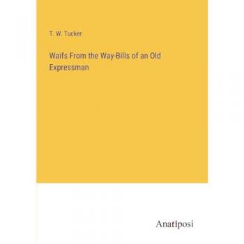Waifs From the Way-Bills of an Old Expressman