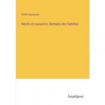 Récits et souvenirs; Romans des familles
