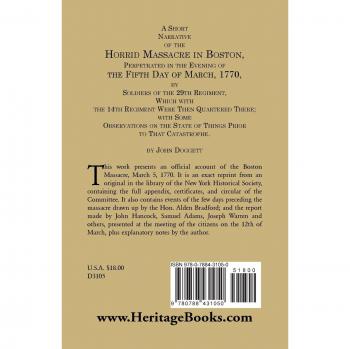 A Short Narrative of the Horrid Massacre in Boston, Perpetrated in the Evening of the Fifth Day of March, 1770, by Soldiers of the 29th Regiment, Wh