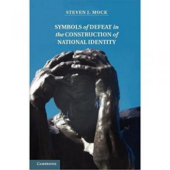 Symbols of Defeat in the Construction of National Identity