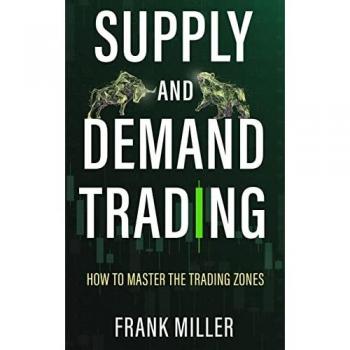 Miller, Frank: SUPPLY AND DEMAND TRADING