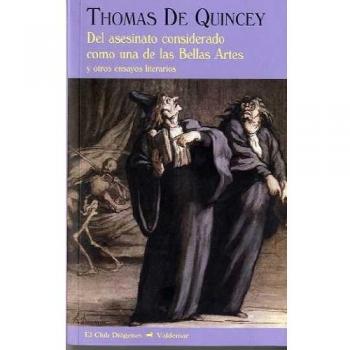 Del asesinato considerado como una de las Bellas Artes: Y otros ensayos literarios