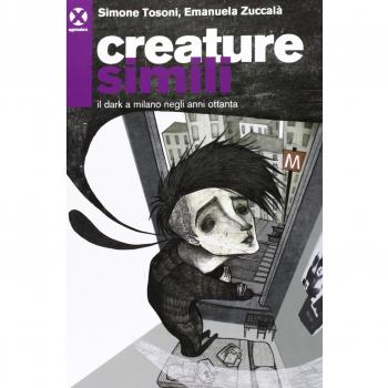Creature simili. Il dark a Milano negli anni Ottanta