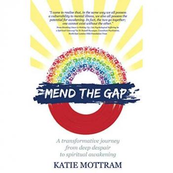 Mend The Gap: A transformative journey from deep despair to... by Mottram, Katie
