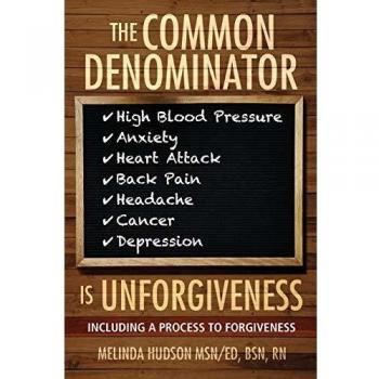 The Common Denominator is Unforgiveness: Process to Forgiveness