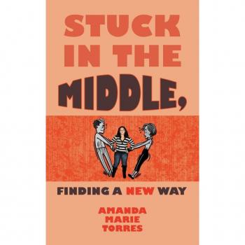 Torres, Amanda Marie: Stuck in the Middle, Finding a New Way