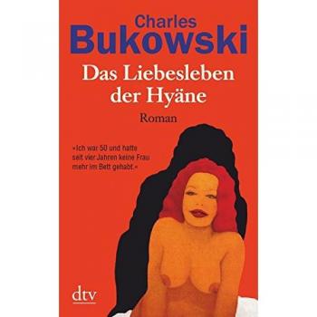 Charles Bukowski Das Liebesleben Der Hyäne: Roman
