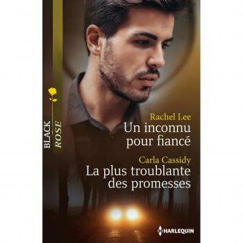 Un inconnu pour fiancé ; La plus troublante des promesses