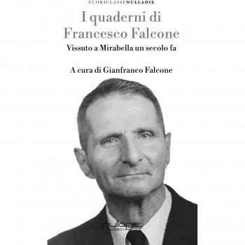 I quaderni di Francesco Falcone. Vissuto a Mirabella Imbaccari un secolo fa