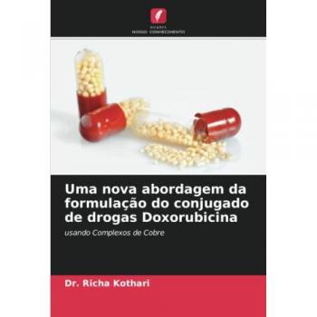 Kothari, Richa: Uma nova abordagem da formulação do conjugado de drogas Doxorubicina