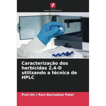Patel, (Dr. Ravi Bachubhai: Caracterização dos herbicidas 2,4-D utilizando a técnica de HPLC