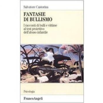Fantasie di bullismo. I racconti di bulli e vittime al test proiettivo dell'abuso infantile
