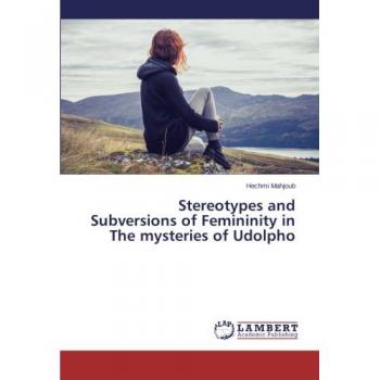 Stereotypes and Subversions of Femininity in The mysteries of Udolpho
