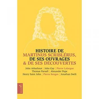 Histoire de Martinus Scriblérus, de ses ouvrages & de ses découvertes