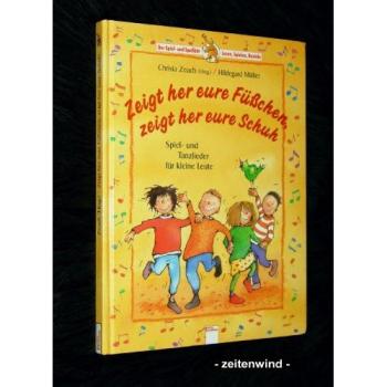 Zeigt her eure Füßchen, zeigt her eure Schuh'. Spiellieder für kleine Leute