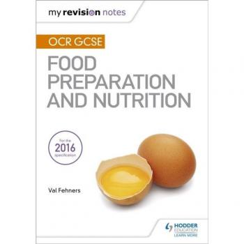 My Revision Notes: OCR GCSE Food Preparation and Nutrition (MRN)
