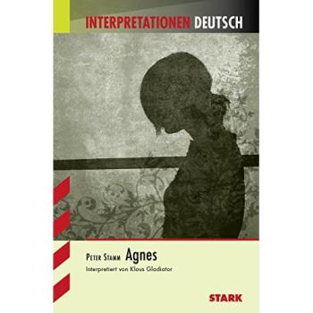 Interpretationshilfe Deutsch / PETER STAMM: Agnes