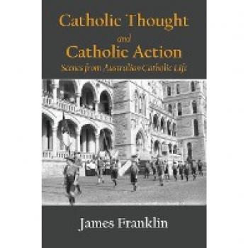 Catholic Thought and Catholic Action: Scenes from Australian Catholic Life