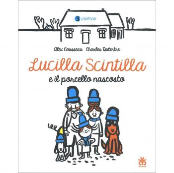 Lucilla Scintilla e il porcello nascosto. Ediz. a colori
