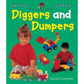 Say And Point Picture Boards: Diggers And Dumpers (Say & Point Picture Book) (Board Book)