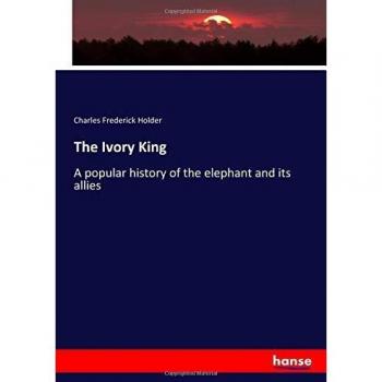The Ivory King: A popular history of the elephant and its allies