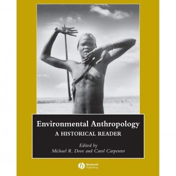 Environmental Anthropology: A Historical Reader (Wiley Blackwell Anthologies in