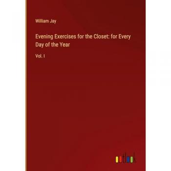 Evening Exercises for the Closet: for Every Day of the Year: Vol. I