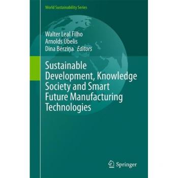 Sustainable Development Knowledge Society and Smart Future Manufacturing Technologies