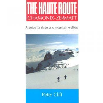 Haute Route Chamonix-Zermatt: Guide for Skiers and Mountain Walkers