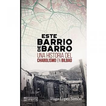 Este barrio de barro: Una historia del chabolismo en Bilbao (ORREAGA