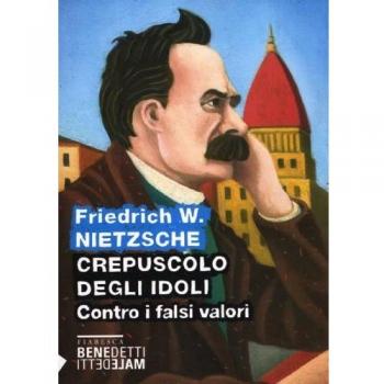 Crepuscolo degli idoli. Contro i falsi valori