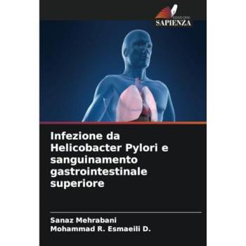 Mehrabani, Sanaz: Infezione da Helicobacter Pylori e sanguinamento gastrointestinale superiore