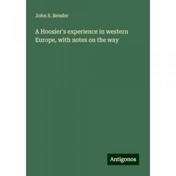 A Hoosier's experience in western Europe, with notes on the way