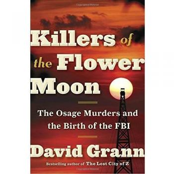 Killers of the Flower Moon: The Osage Murders and the Birth of the FBI