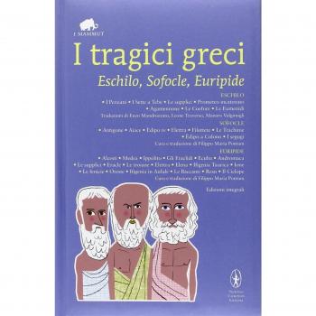 I tragici greci. Eschilo, Sofocle, Euripide. Ediz. integrale