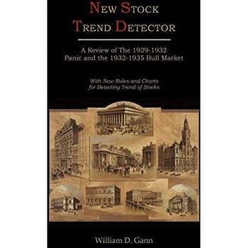 New Stock Trend Detector: A Review of the 1929-1932 Panic and the 1932-1935 Bull Market, with New Rules and Charts for Detecting Trend of Stocks
