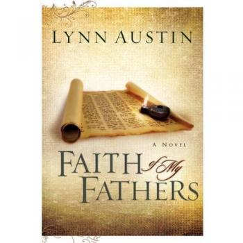 Faith of My Fathers: Chronicles of the Kings, Band 4 von Lynn Austin