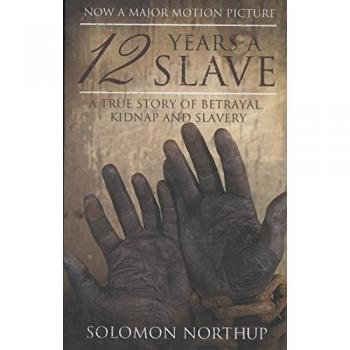 12 Years a Slave: A Memoir Of Kidnap, Slavery And Liberation (Hesperus Classics)