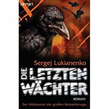 Sergej Lukianenko Die Letzten Wächter: Roman (Der Wächter-Zyklus, Band 6)