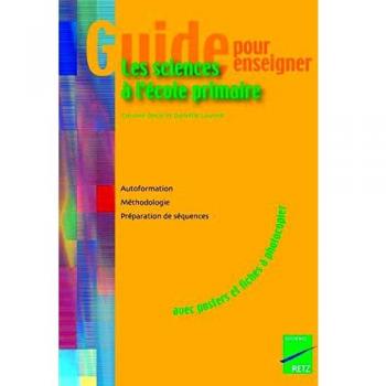 Guide pour enseigner les sciences à l'école primaire: Biologie Géologie