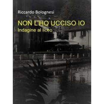 Non l'ho ucciso io. Indagine al liceo