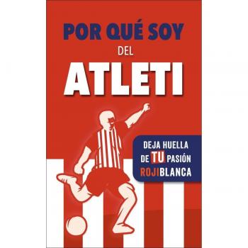 Por qué soy del Atleti: Deja huella de TU pasión rojiblanca. Un libro con preguntas para rellenar. Libro del Atlético de Madrid. Regalo original