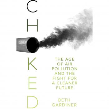 Choked : The Age of Air Pollution and the Fight for a Cleaner Future