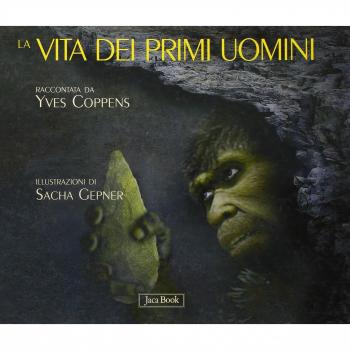 La vita dei primi uomini. Ediz. illustrata