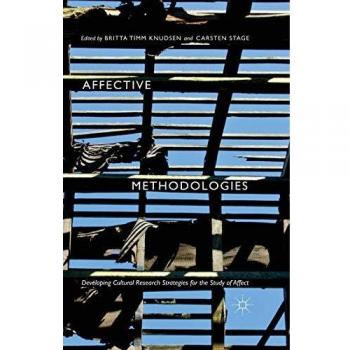 Affective Methodologies : Developing Cultural Research Strategies for the Study of Affect