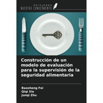 Fei, Baosheng: Construcción de un modelo de evaluación para la supervisión de la seguridad alimentaria