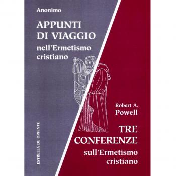 Appunti di viaggio nell'ermetismo cristiano. Tre conferenze sull'ermetismo cristiano