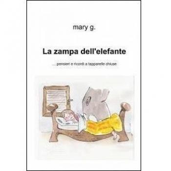 La zampa dell'elefante... Pensieri e ricordi a tapparelle chiuse
