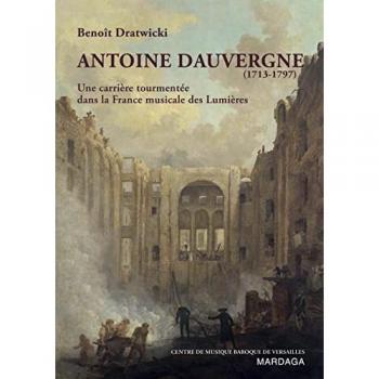 Antoine Dauvergne (1713-1797): Une carrière tourmentée dans la France musicale des Lumières
